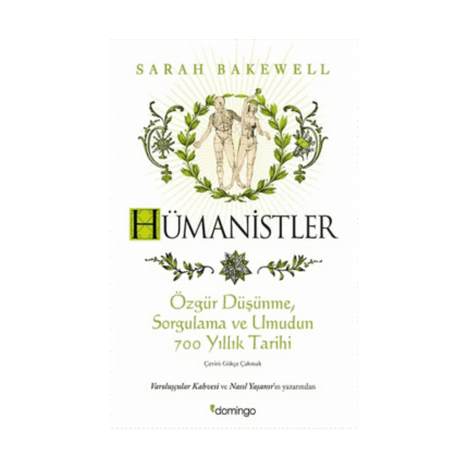Hümanistler: Özgür Düşünme, Sorgulama Ve Umudun 700 Yıllık Tarihi