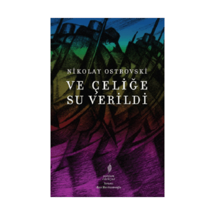 Ve Çeliğe Su Verildi