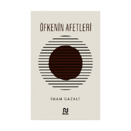 Öfkenin Afetleri-İmam Gazali-Nesil Yayınları