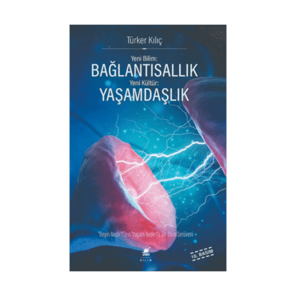 Yeni Bilim : Bağlantısallık Kültür : Yaşamdaşlık