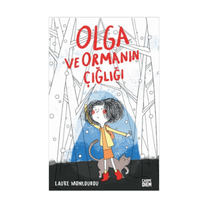 Olga Ve Ormanın Çığlığı - Laure Monloubou - Carpediem Yayınları