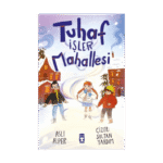 Tuhaf İşler Mahallesi-Aslı Alper-Timaş Çocuk