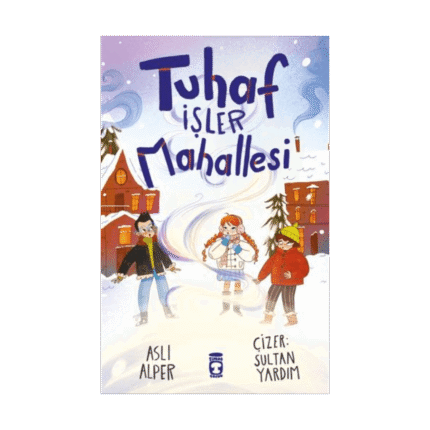 Tuhaf İşler Mahallesi-Aslı Alper-Timaş Çocuk