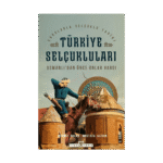 Türkiye Selçukluları - Osmanlı'dan Önce Onlar Vardı