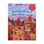 Duygularıyla Arkadaş Olan Çocuk