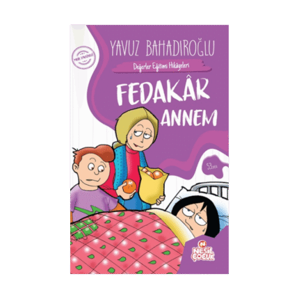 Fedakar Annem Değerler Eğitimi Serisi - Yavuz Bahadıroğlu - Nesil Yayınları