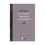 Kim Korkar Toplumsal Cinsiyetten?