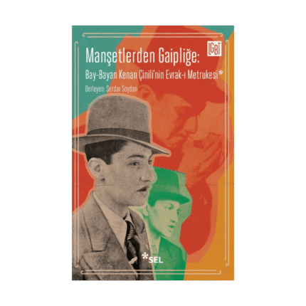 Manşetlerden Gaipliğe: Bay-Bayan Kenan Çinili'nin Evrak-I Metrukesi