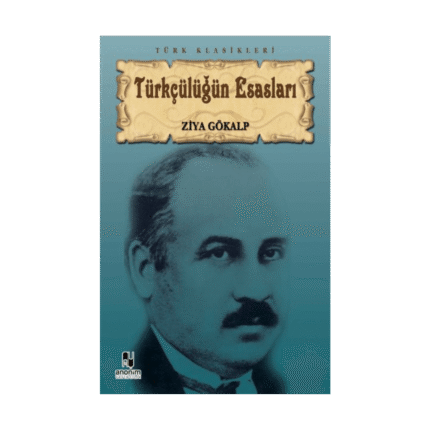 Türkçülüğün Esasları - Ziya Gökalp - Anonim Yayınları