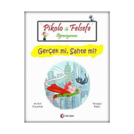 Pikolo İle Felsefe Öğreniyorum - Gerçek Mi, Sahte Mi?