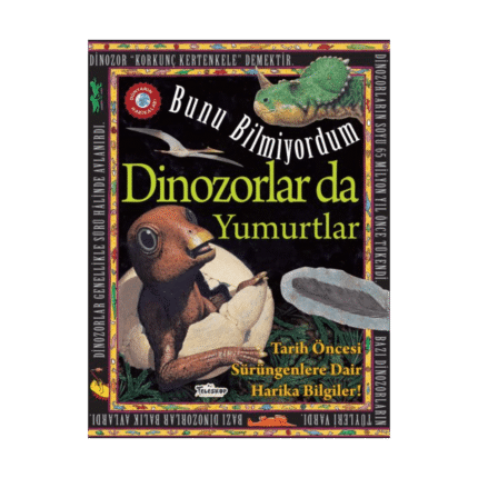 Dinozorlar Da Yumurtlar - Bunu Bilmiyordum - Tarih Öncesi Sürüngenlere Dair Harika Bilgiler!