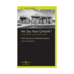 Her Şey Nasıl Çökebilir? Şimdiki Nesiller İçin Çöküşbilim Elkitabı