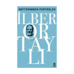 Defterimden Portreler - İlber Ortaylı - Timaş Yayınları
