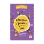 Astronomi Benim İşim-Bizim Mucitler-Abdil Mert-Nesil Çocuk Yayınları