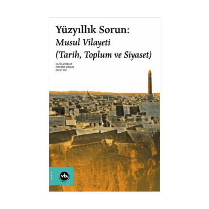 Yüzyıllık Sorun: Musul Vilayeti