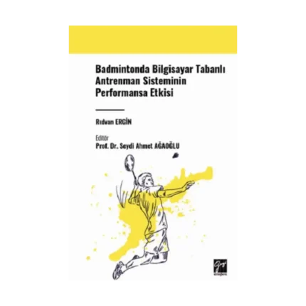 Badmintonda Bilgisayar Tabanlı Antrenman Sisteminin Performansa Etkisi
