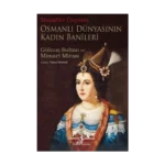 Osmanlı Dünyasının Kadın Banileri – Gülnuş Sultan ve Mimari Mirası