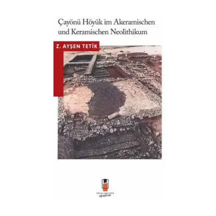 Çayönü Höyük Im Akeramischen Und Keramischen Neolithikum