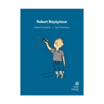 İlk Okuma Hikayeleri: Robert Büyüyünce