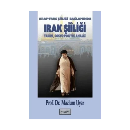 Arap - Fars Şiiliği Bağlamında Irak Şiiliği
