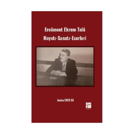 Ercüment Ekrem Talü Hayatı-Sanatı-Eserleri