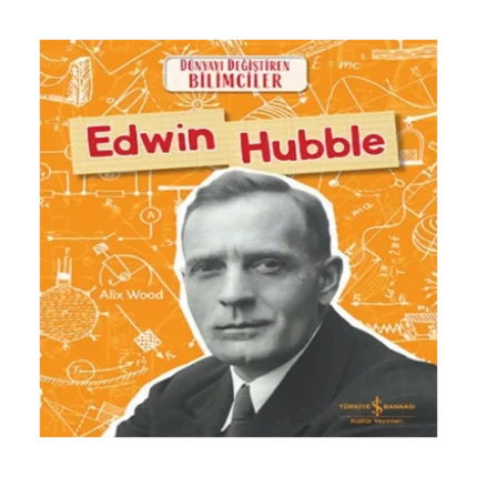 Edwin Hubble - Dünyayı Değiştiren Bilimciler