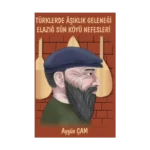 Türklerde Aşıklık Geleneği Elazığ Sün Köyü Nefesleri