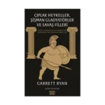 Çıplak Heykeller, Şişman Gladyatörler ve Savaş Filleri