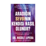 Aradığın Sevginin Kendisi Nasıl Olunur?