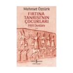 Fırtına Tanrısı’nın Çocukları – Hitit Destanı