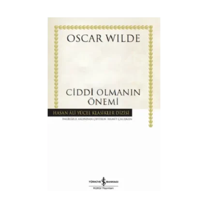 Ciddi Olmanin Önemi (Ciltli)
