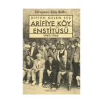 Dipten Gelen Ses Arifiye Köy Enstitüsü 1940-1946