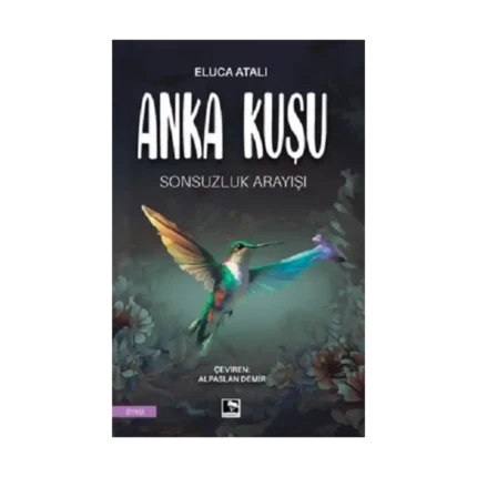 Anka Kuşu Sonsuzluk Arayışı