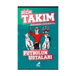 Futbolun Ustaları - Bizim Takım