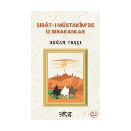 Sırat-ı Müstakim'de İz Bırakanlar