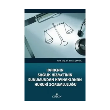 İdarenin Sağlık Hizmetinin Sunumundan Kaynaklanan Hukuki Sorumluluğu