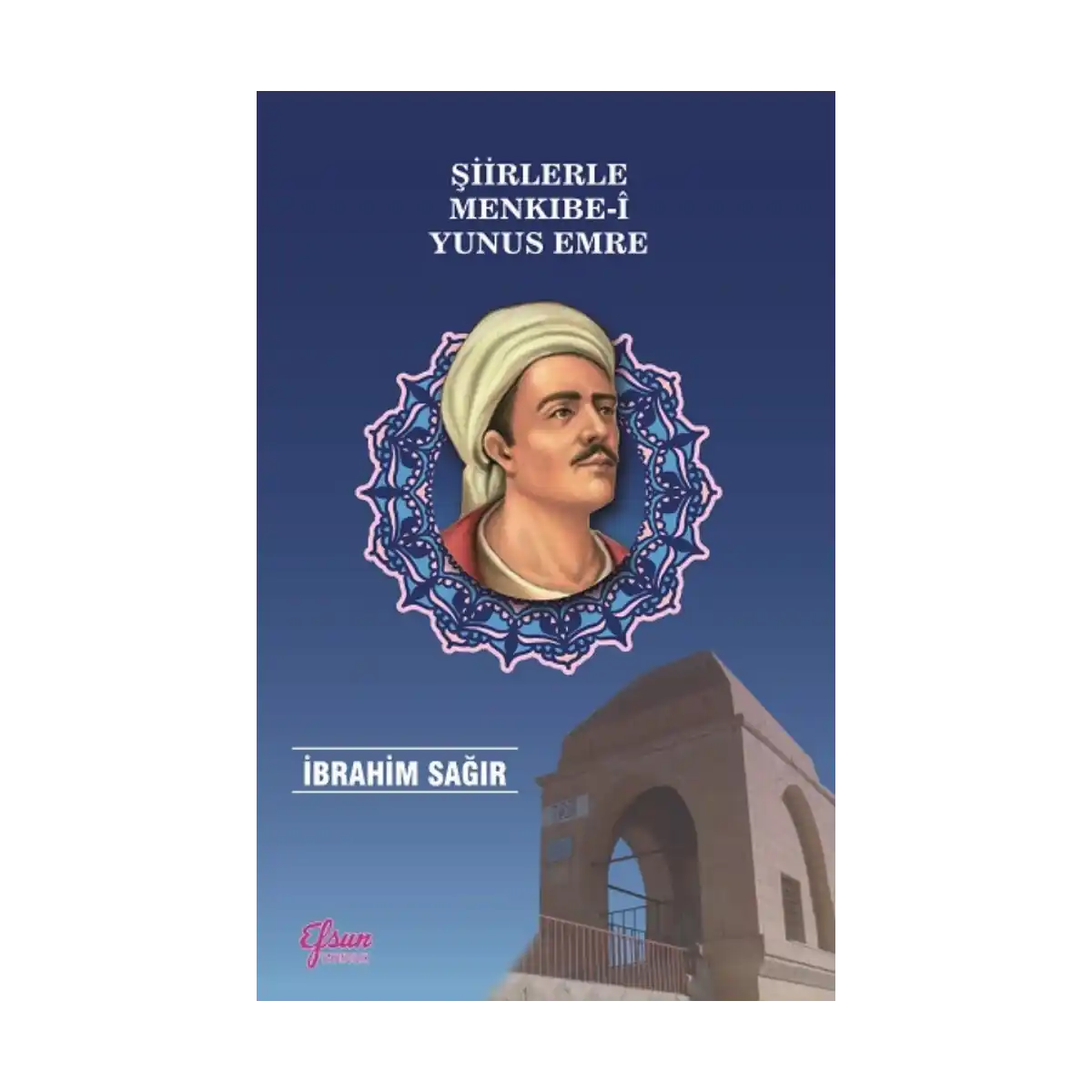 05fa0-siirlerle-menkibe-i-yunus-emre-1-1.webp Şiirlerle Menkıbe-i Yunus Emre - Görsel 1