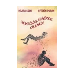 Sevgisizliğinizle Ölünüz