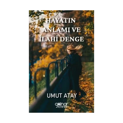 Hayatın Anlamı ve İlahi Denge