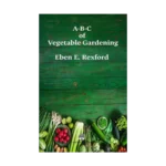 A-B-C of Vegetable Gardening