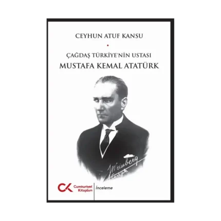 Çağdaş Türkiye'nin Ustası Mustafa Kemal Atatürk