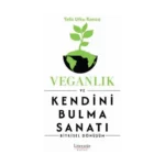 Veganlık ve Kendini Bulma Sanatı