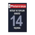 İktisat ve Toplum Dergisi 168. Sayı - İktisat ve Toplum Dergisi 14 Yaşında
