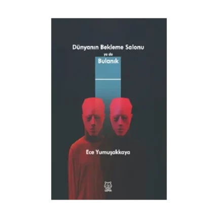 Dünyanın Bekleme Salonu ya da Bulanık