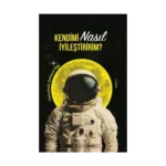 Kendimi Nasıl İyileştiririm? - Ortamlarda Satılacak Bilgi (Ciltli)