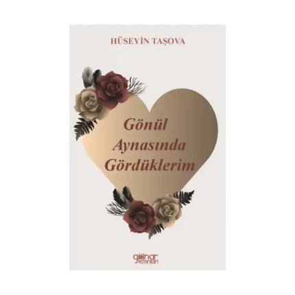 Gönül Aynasında Gördüklerim