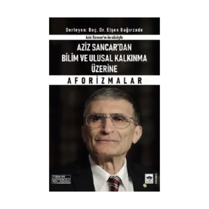 Aziz Sancar'dan Bilim ve Ulusal Kalkınma Üzerine Aforizmalar