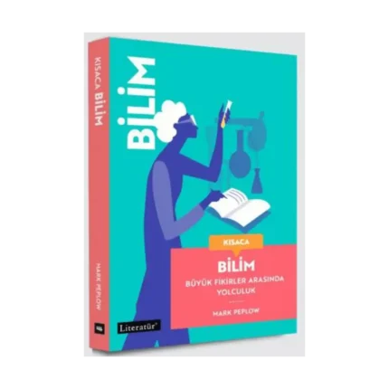 Kısaca Bilim - Büyük Fikirler Arasında Yolculuk (Fleksi kapak)