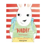 “Hadi!” Dedi Tavşan