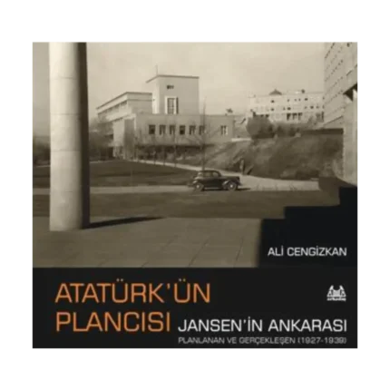 Atatürk’ün Plancısı Jansen’in Ankarası